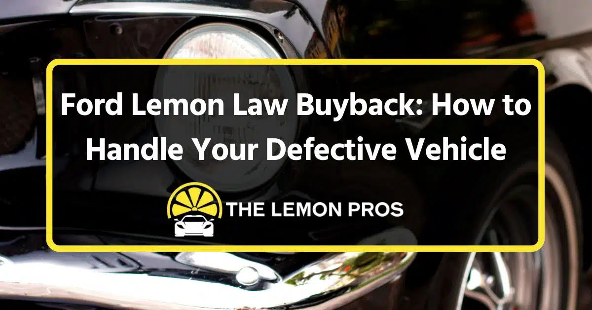 ford lemon law buyback how to handle your defective vehicle