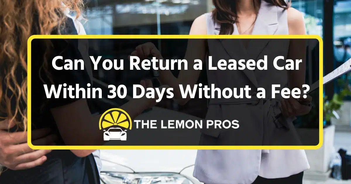 can you return a leased car within 30 days without a fee