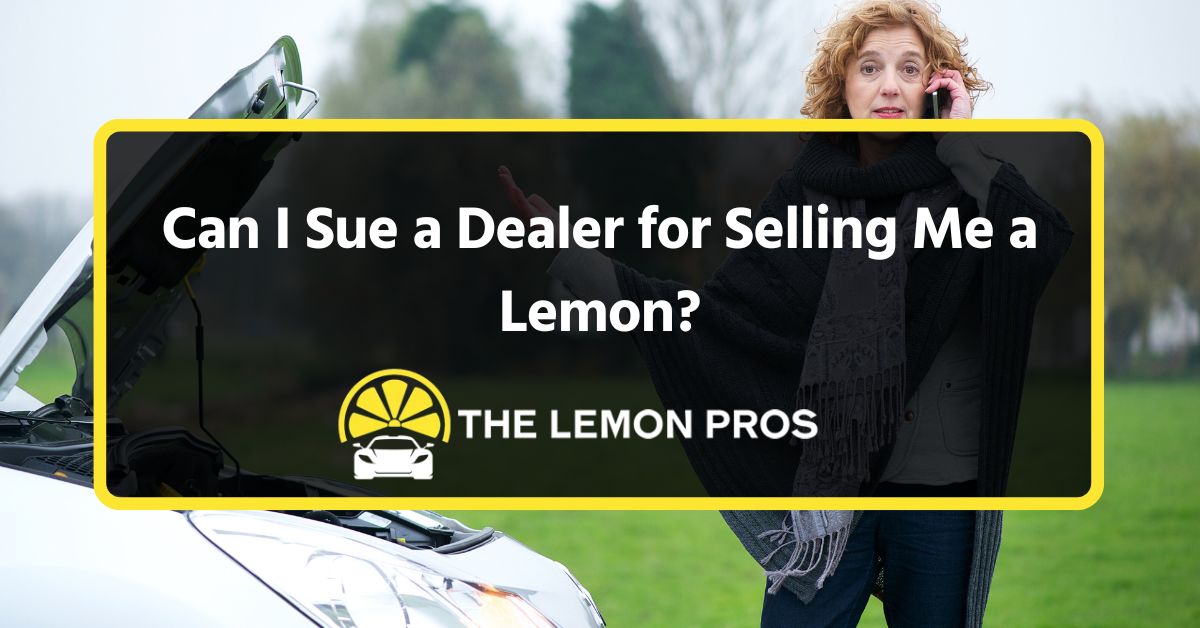 can i sue a dealer for selling me a lemon?