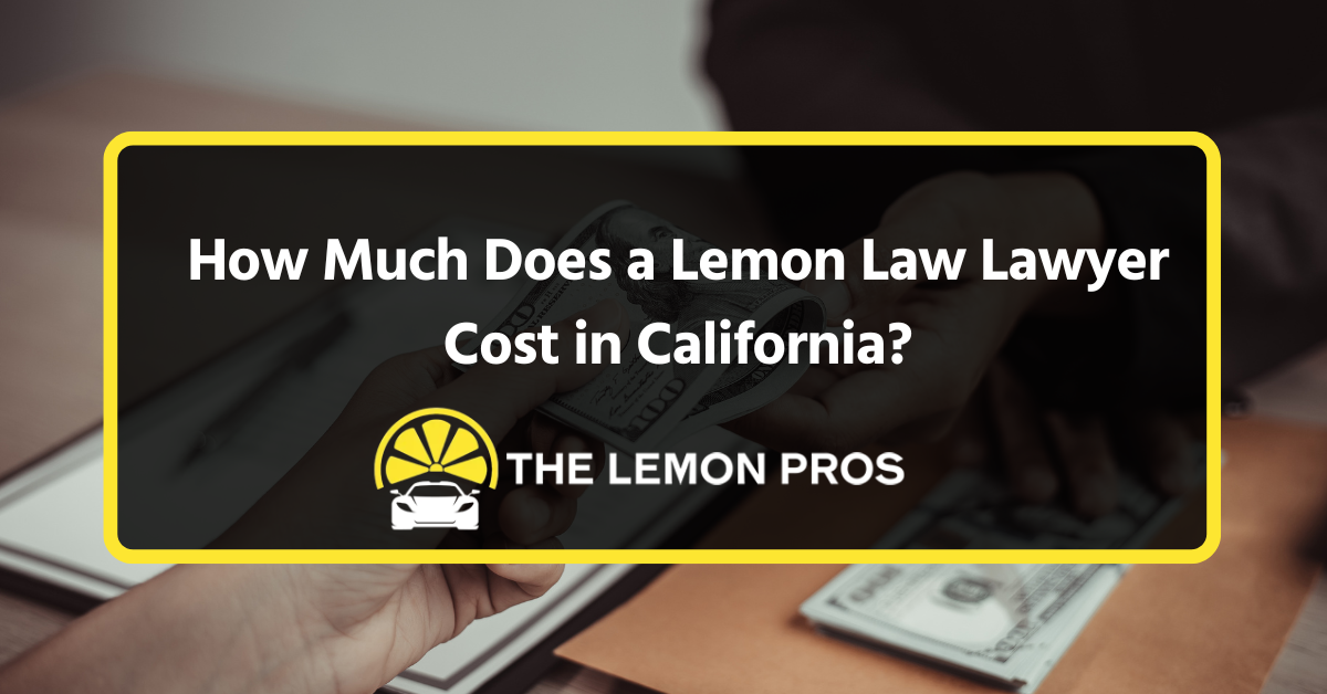 How much does a lemon law lawyer cost in California – The Lemon Pros