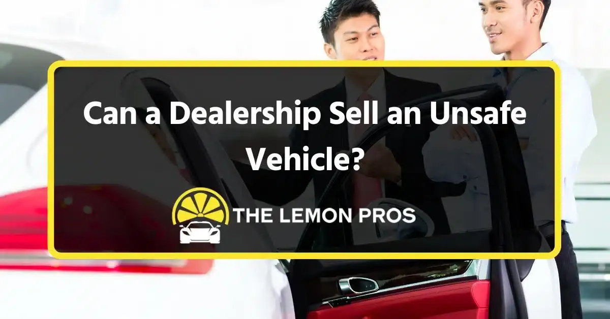 can a dealership sell an unsafe vehicle img