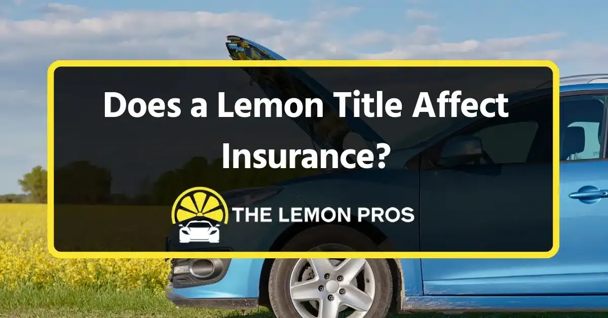 Does a Lemon Title Affect Insurance?