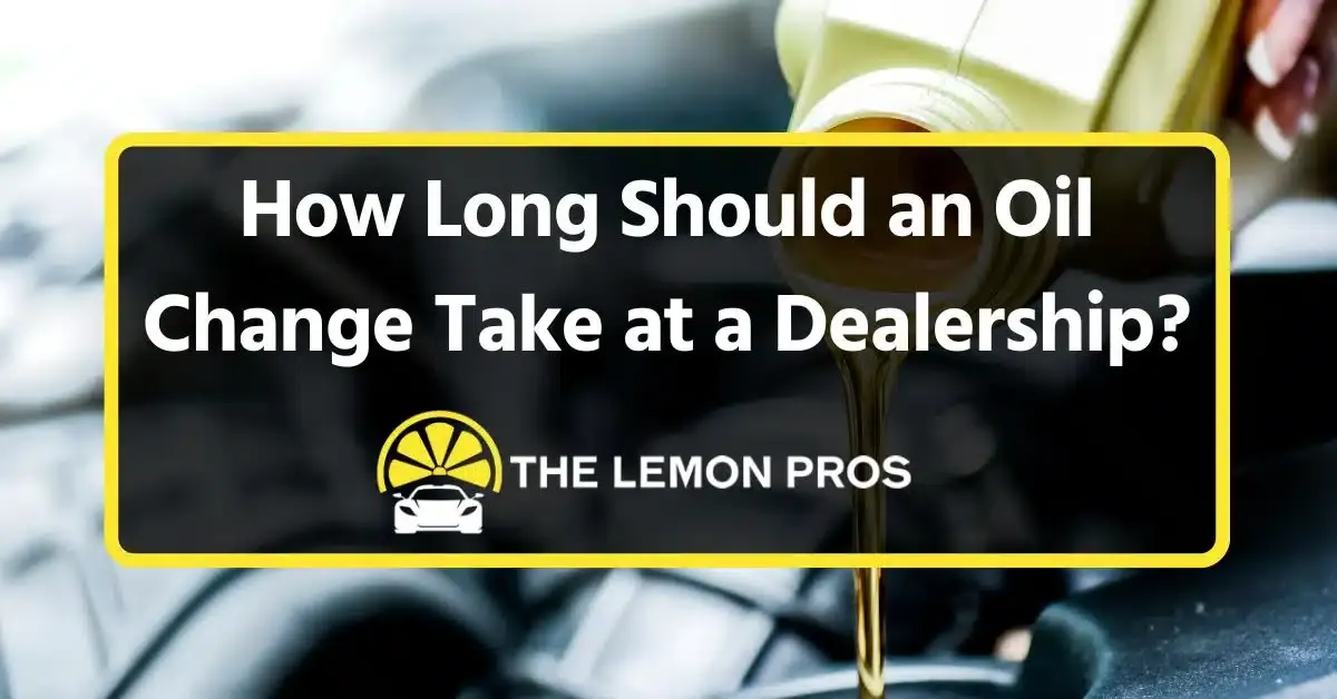 how long should an oil change take at a dealership