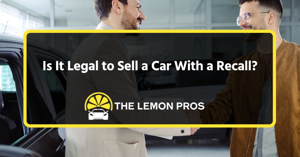 is it legal to sell a car with a recall?