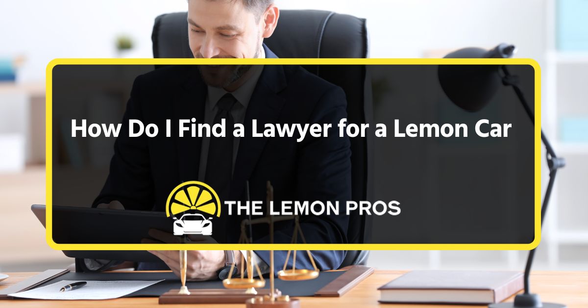 How Do I Find a Lawyer for a Lemon Car