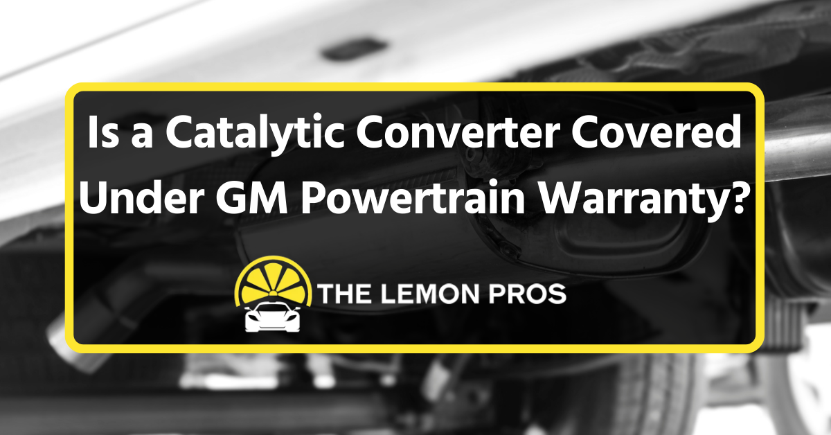 Is a Catalytic Converter Covered Under the GM Powertrain Warranty?